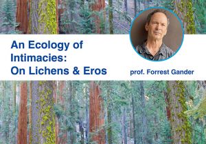 Wykład otwarty: Prof. Forrest Gander: An Ecology of Intimacies: On Lichens & Eros