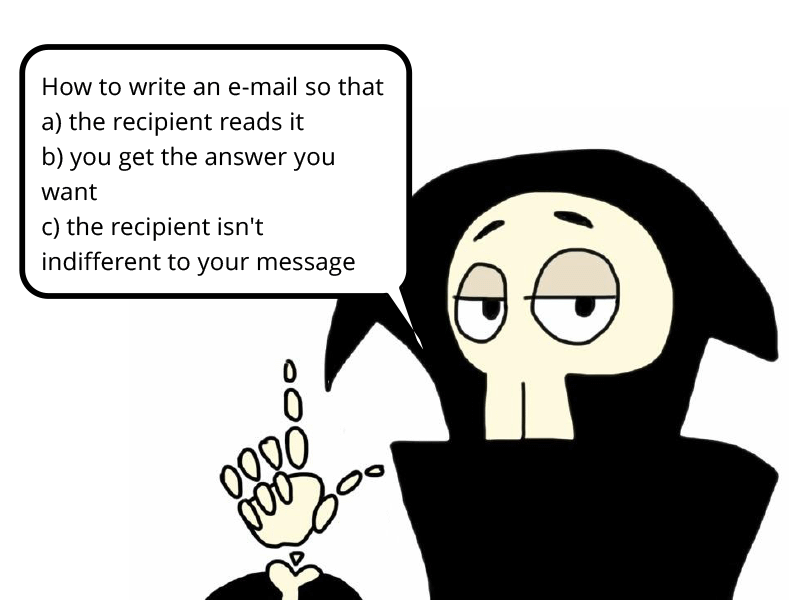 Drawing: the comic character Mr. Death points with his skeletal hand to a cloud which reads {How to write an e-mail so that a) the recipient reads it, b) you get the answer you want, c) the recipient isn’t indifferent to your message}