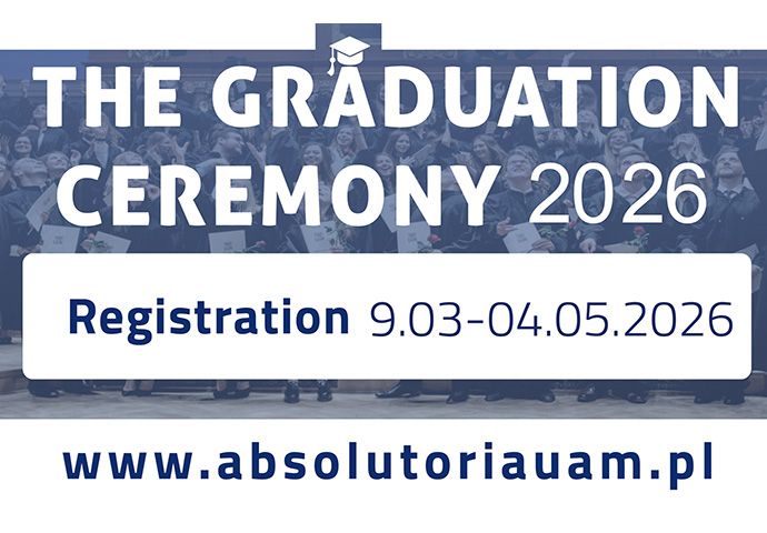 graphic: photograph o a large group of students during a graduation ceremony in the AMU Aula; overlaid captions: {The Graduation Ceremony 2026}, {Registration: 9.03.2026-04.05.2026}, and the address www.absolutoriauam.pl