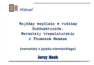 karta tytułowa: białe tło, ciemnoniebieski napisy: {Wejdźmy wspólnie w rodzinę Buddenbrooków. Warsztaty translatorskie z Thomasem Mannem}, {warsztaty z języka niemieckiego}, {Jerzy Koch}