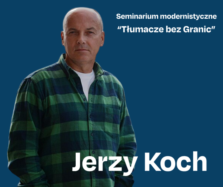 Fotografia barwna. Na niebieskim tle prof. Jerzy Koch w ujęciu portretowym, w prawym górnym rogu tekst białą czcionką: Seminarium modernistyczne 