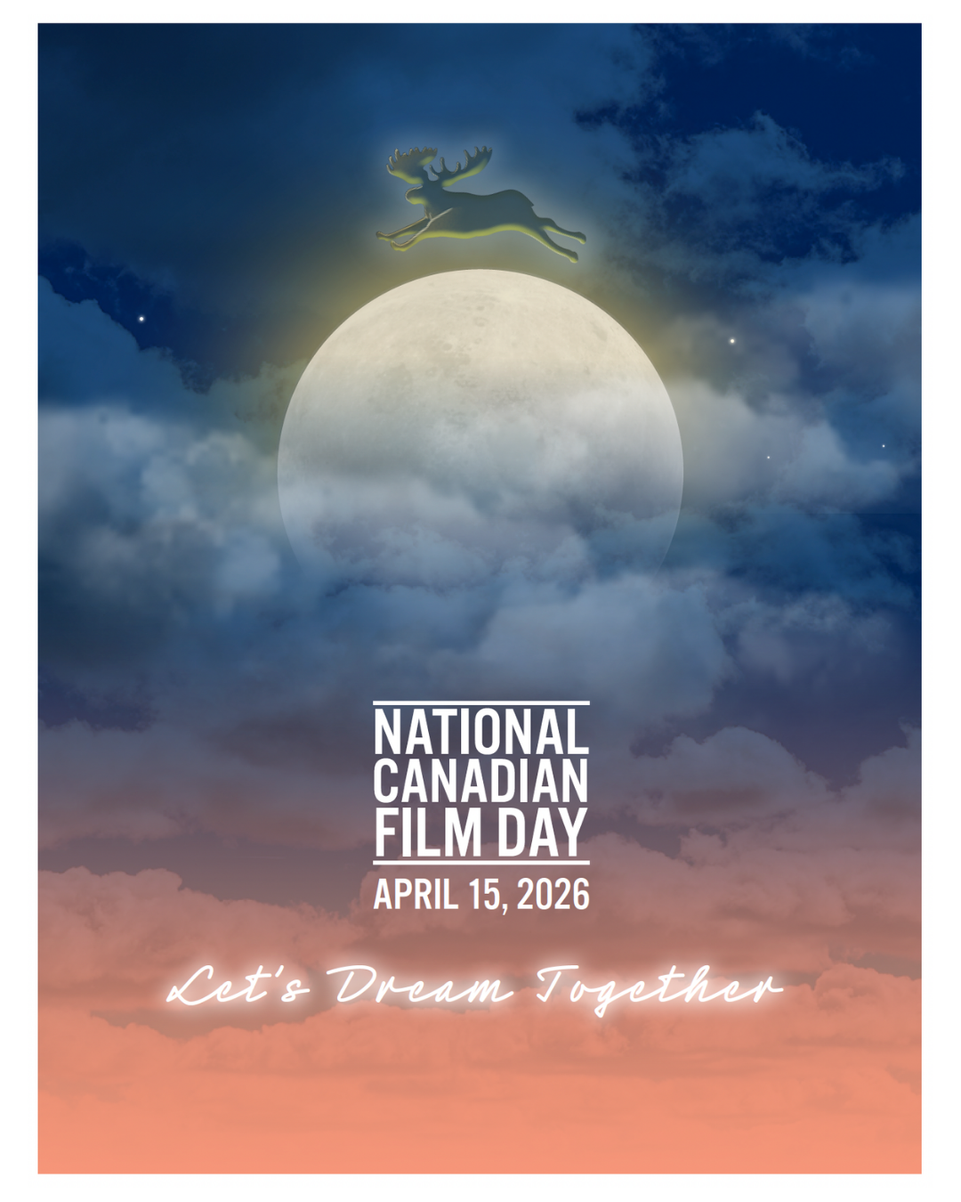 poster: painting-like image of a moose jumping over the Moon visible in a cloudy sky; captions: {National Canadian Film Day}, {April 15, 2026}, and {Let’s Dream Together}
